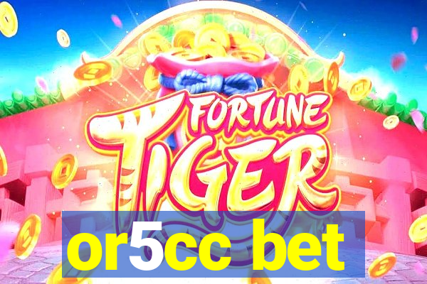 or5cc bet